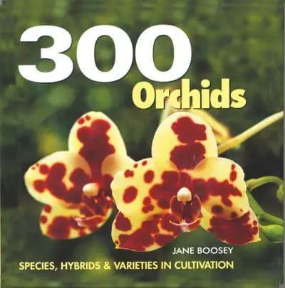 300 Orchids - Species, Hybrids and Varieties in Cultivation