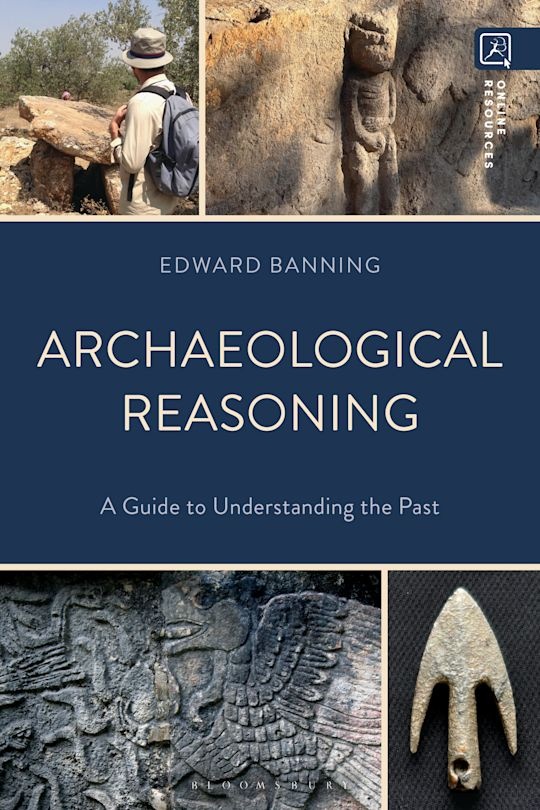 Archaeological Reasoning - A Guide to Understanding the Past