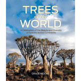 Trees of the World - A Celebration of the Beauty and Diversity of Species Across Continents
