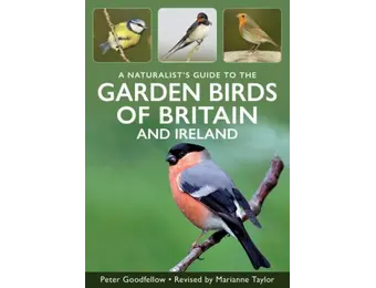 A Naturalist's Guide to Garden Birds of Britain and Ireland
