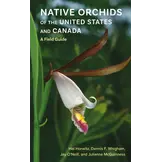Native Orchids of the United States and Canada - A Field Guide