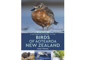A Naturalist’s Guide to the Birds of Aotearoa New Zealand