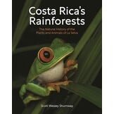 Costa Rica's Rainforests - The Natural History of the Plants and Animals of La Selva