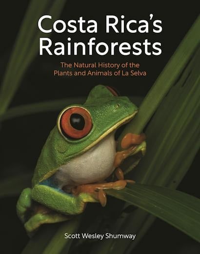 Costa Rica's Rainforests - The Natural History of the Plants and Animals of La Selva