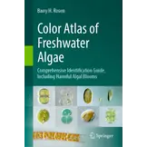 Color Atlas of Freshwater Algae - Comprehensive Identification Guide, Including Harmful Algal Blooms