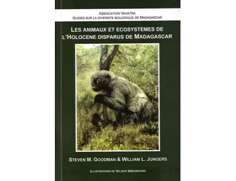 Les Animaux et Ecosystemes de l'Holocene Disparus de Madagascar