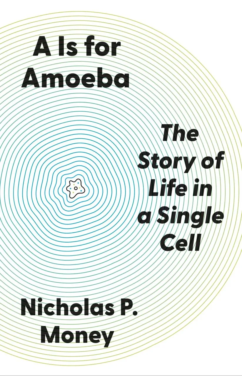 A Is for Amoeba: The Story of Life in a Single Cell
