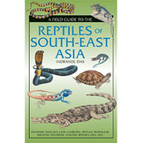 A Field Guide to the Reptiles of South-East Asia