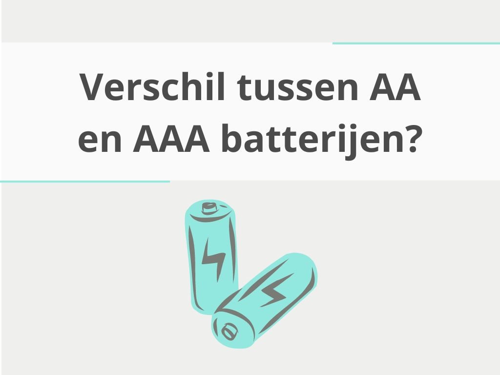 Wat is het verschil tussen AA en AAA batterijen?
