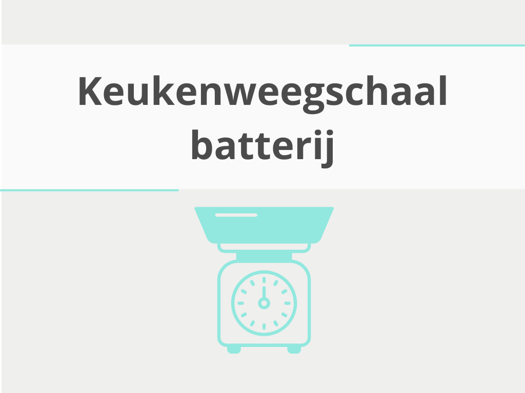 Keukenweegschaal batterij