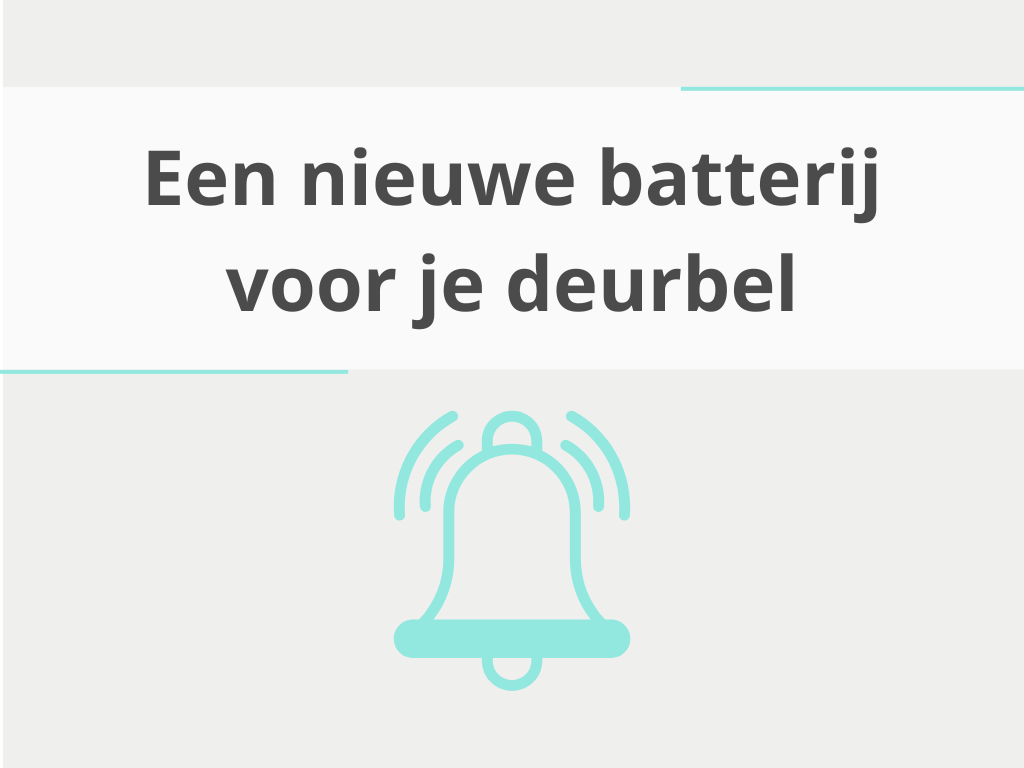 Een nieuwe batterij voor je deurbel