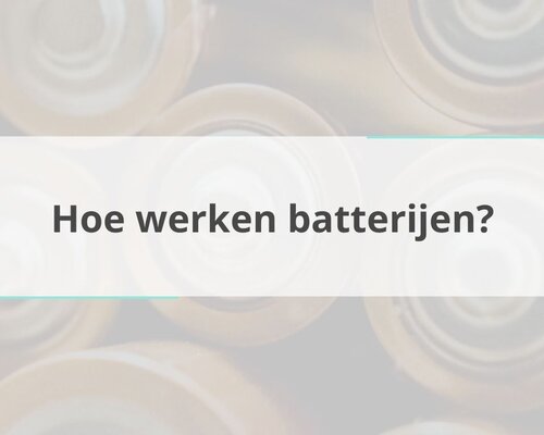Hoe werken batterijen?