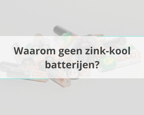 Waarom vindt u in onze webshop geen zink-kool batterijen?