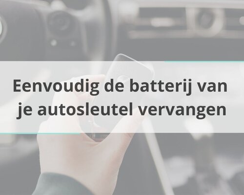 Eenvoudig de batterij van je autosleutel vervangen doe je zo
