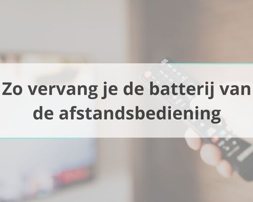 Zo vervang je de batterij van de afstandsbediening