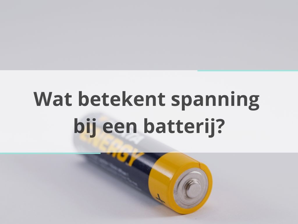 Wat betekent spanning bij een batterij?