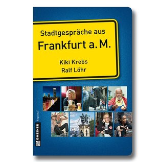 Stadtgespräche aus Frankfurt a. M. von Kiki Krebs und Ralf Löhr