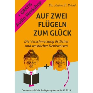 Auf zwei Flügeln zum Glück von Dr. Andrea F. Polard