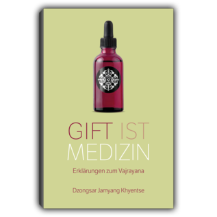 Gift ist Medizin - Erklärungen zum Vajrayana