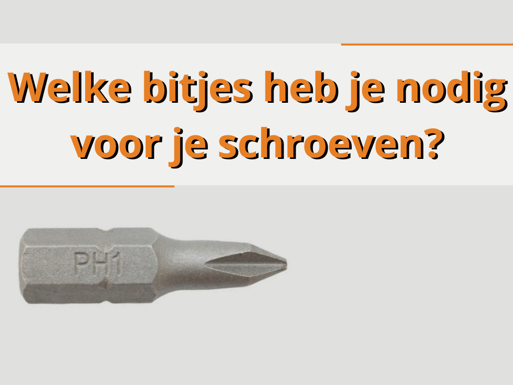 Welke bitjes heb je nodig voor je schroeven?