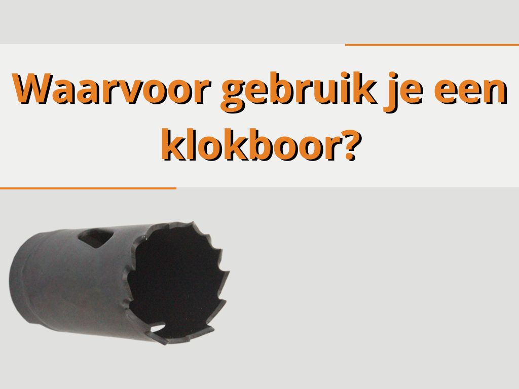 Waarvoor gebruik je een klokboor?