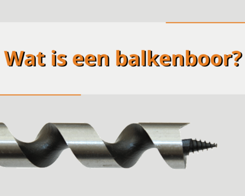 Wat is een balkenboor?