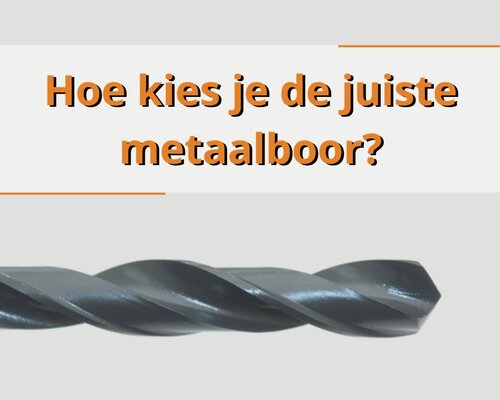 Hoe kies je de juiste metaalboor?