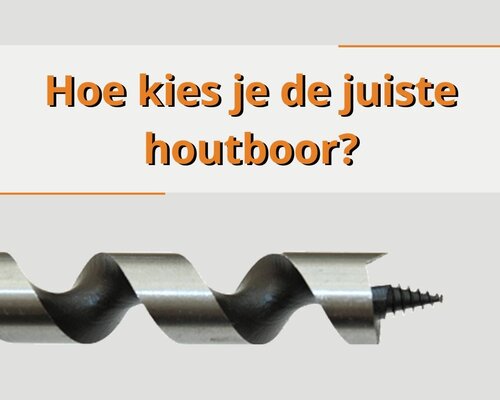 Hoe kies je de juiste boor voor hout?