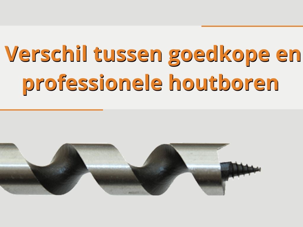 Wat is het verschil tussen goedkope en professionele houtboren? 