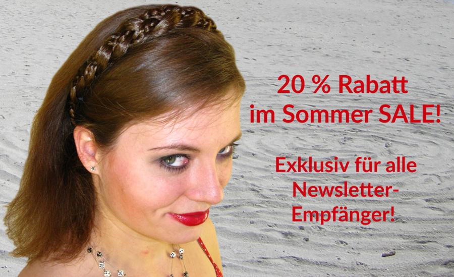 20 % Rabatt im Sommer SALE - exklusiv für Newsletterempfänger!