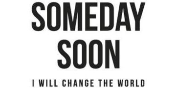 SOMEDAY SOON