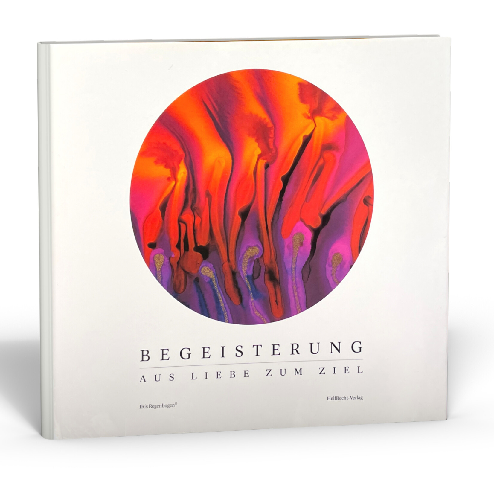 Bildband Iris Regenbogen: Begeisterung - Aus Liebe zum Ziel