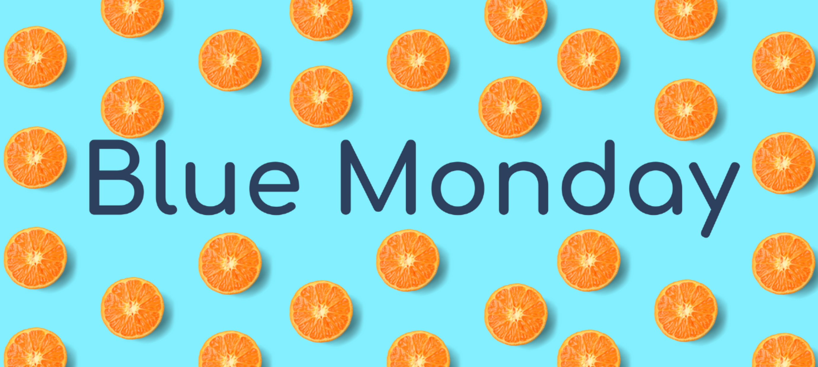 Blue Monday - de meest deprimerende dag van het jaar?  Welnee!