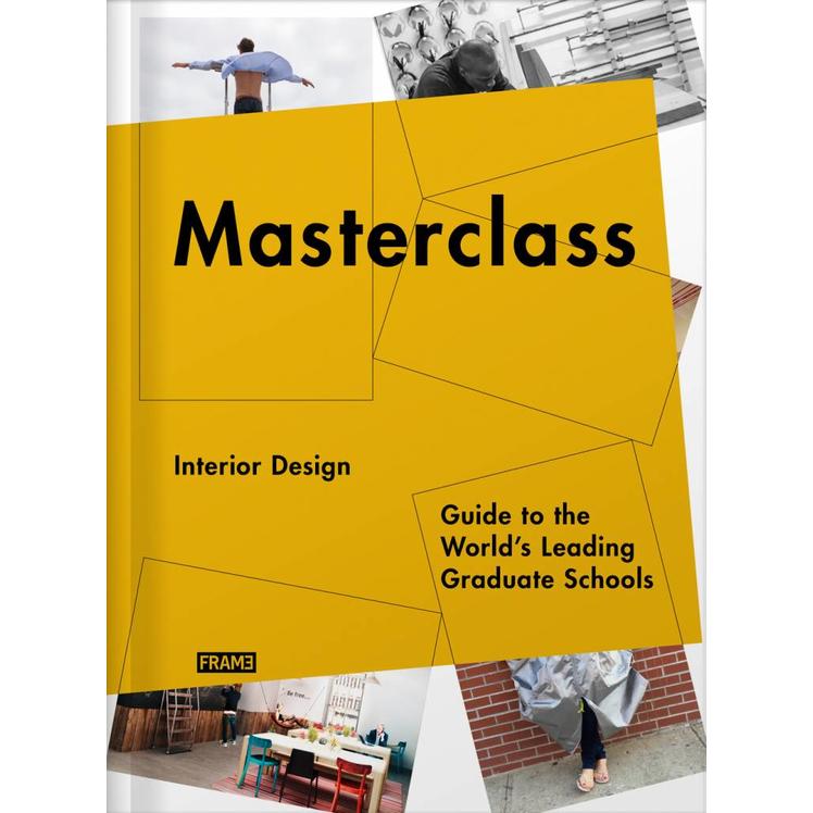 Masterclass Interior Design: Guide to the World's Leading Graduate Schools