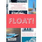 Float!: Building on Water to Combat Urban Congestion and Climate Change