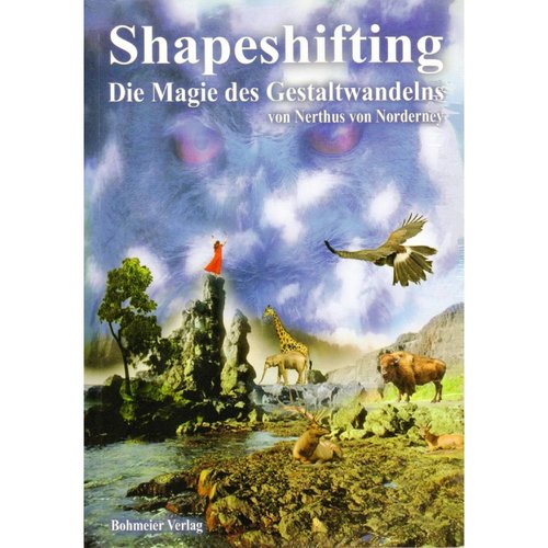 Shapeshifting - Die Magie des Gestaltwandelns 