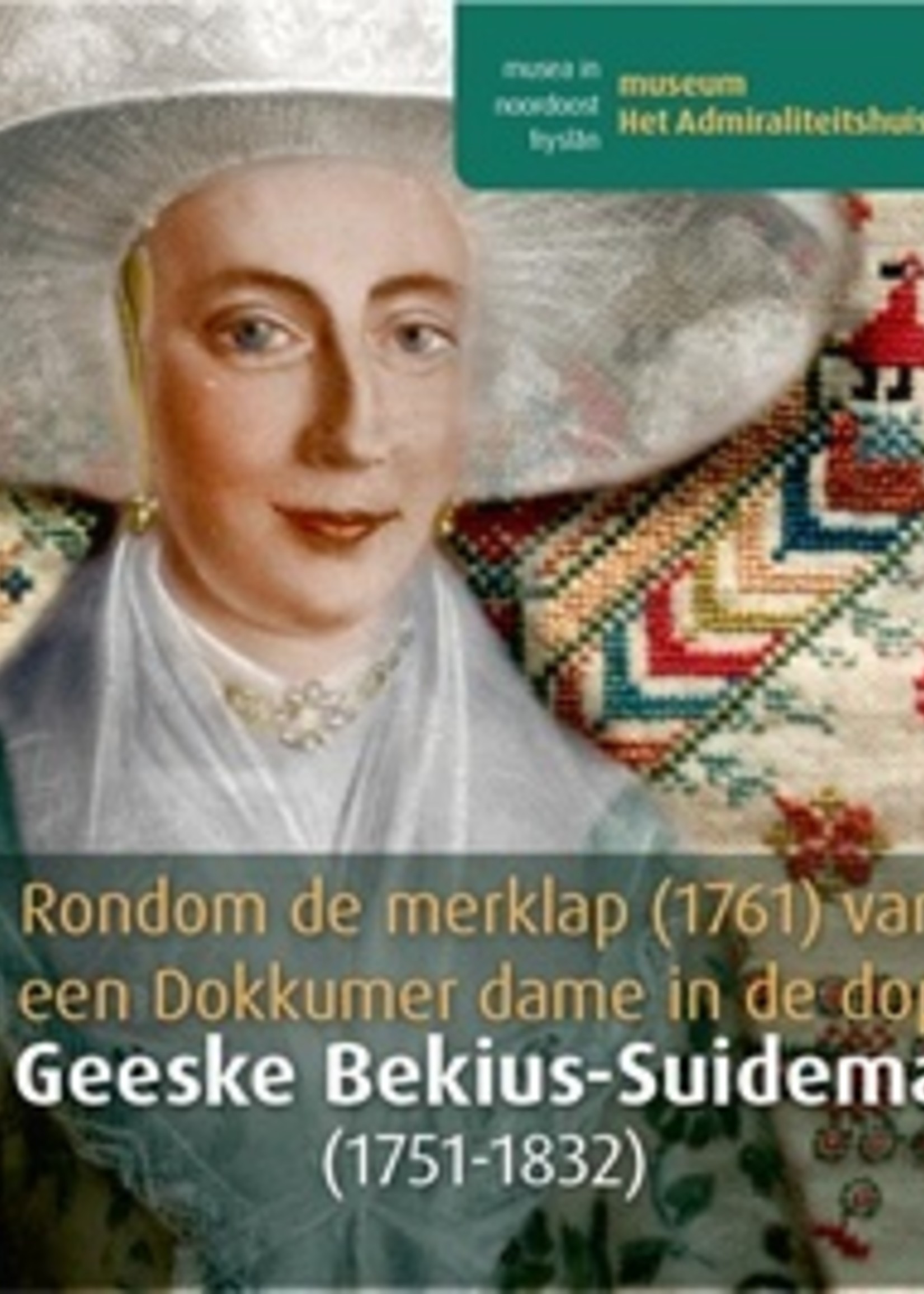 Rondom de merklap (1761) van een Dokkumer dame in de dop: Geeske Bekius-Suidema (1751-1832)