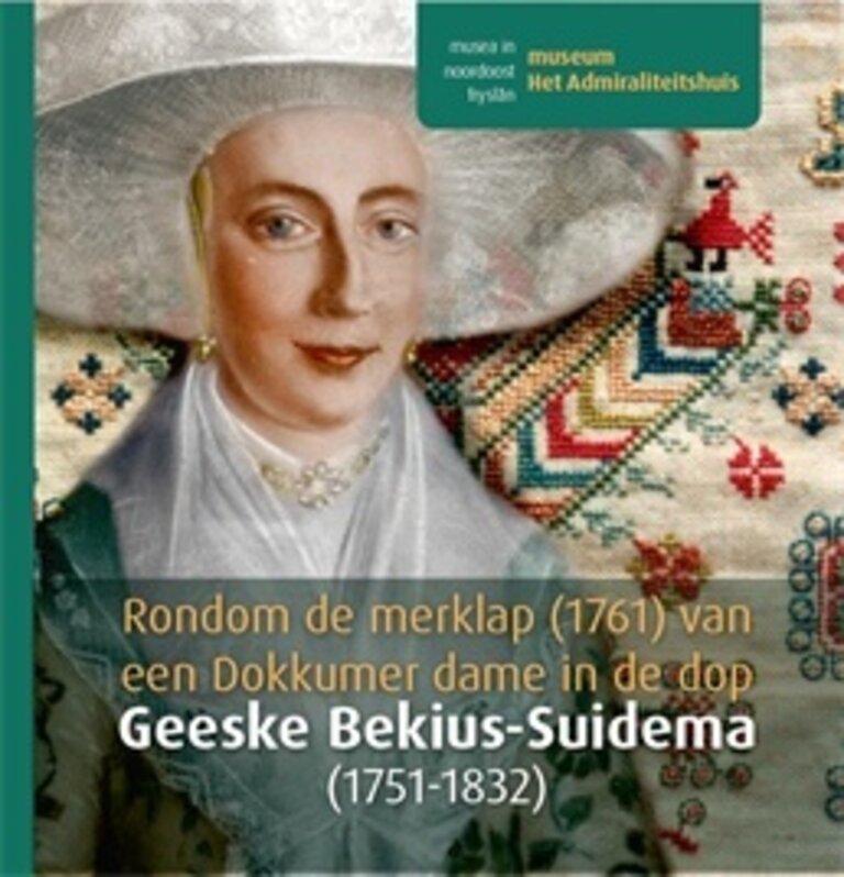 Rondom de merklap (1761) van een Dokkumer dame in de dop: Geeske Bekius-Suidema (1751-1832)