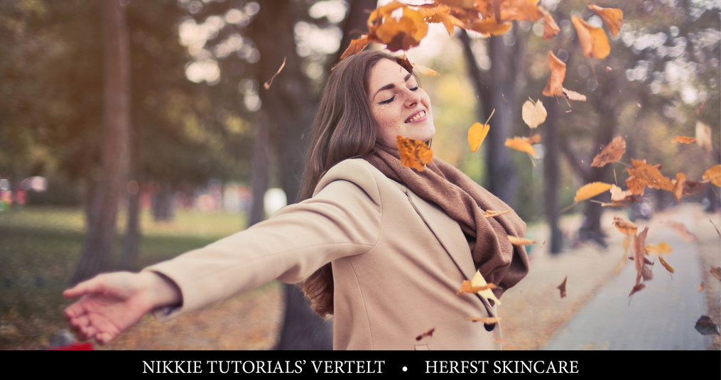 Nikkietutorials vertelt: Huidverzorging in de mooie en kleurrijke herfst