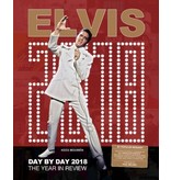 Elvis Day By Day 2018 - The Illustrated Chronology Of 2018