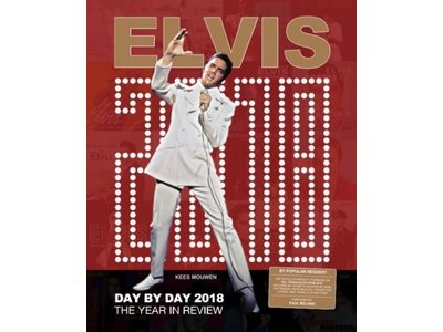 Elvis Day By Day 2018 - The Illustrated Chronology Of 2018