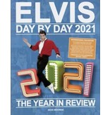 Elvis Day By Day 2021 - The Illustrated Chronology Of 2021