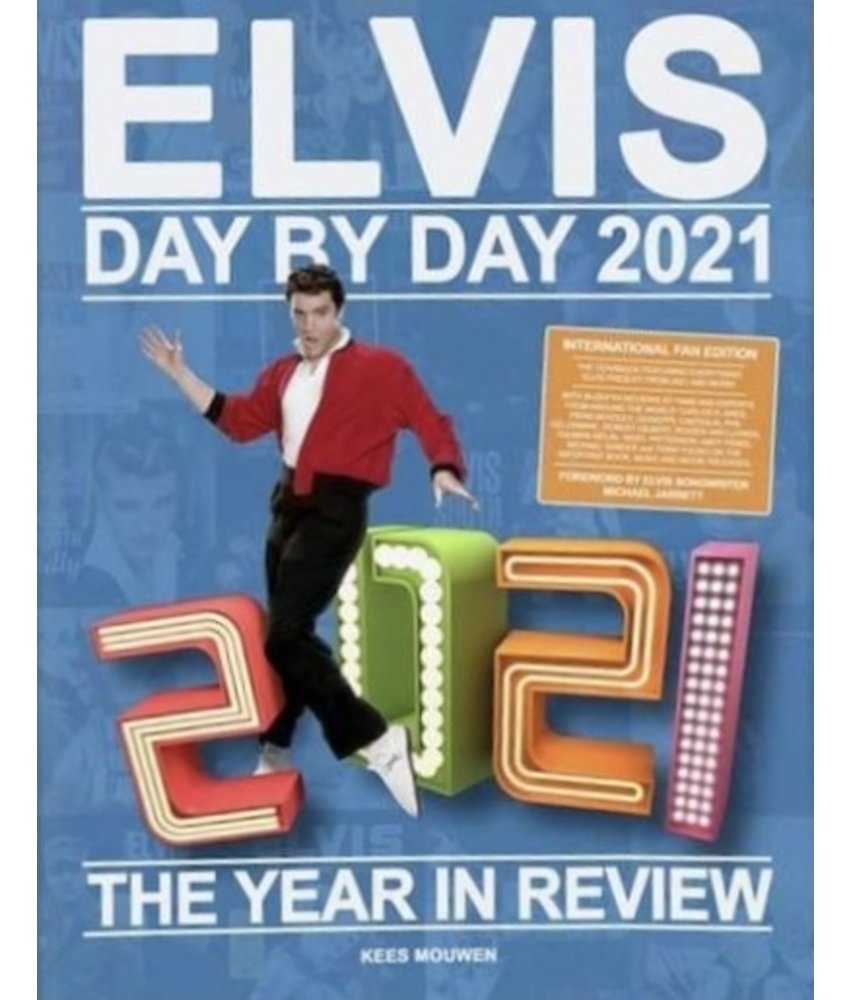 Elvis Day By Day 2021 - The Illustrated Chronology Of 2021