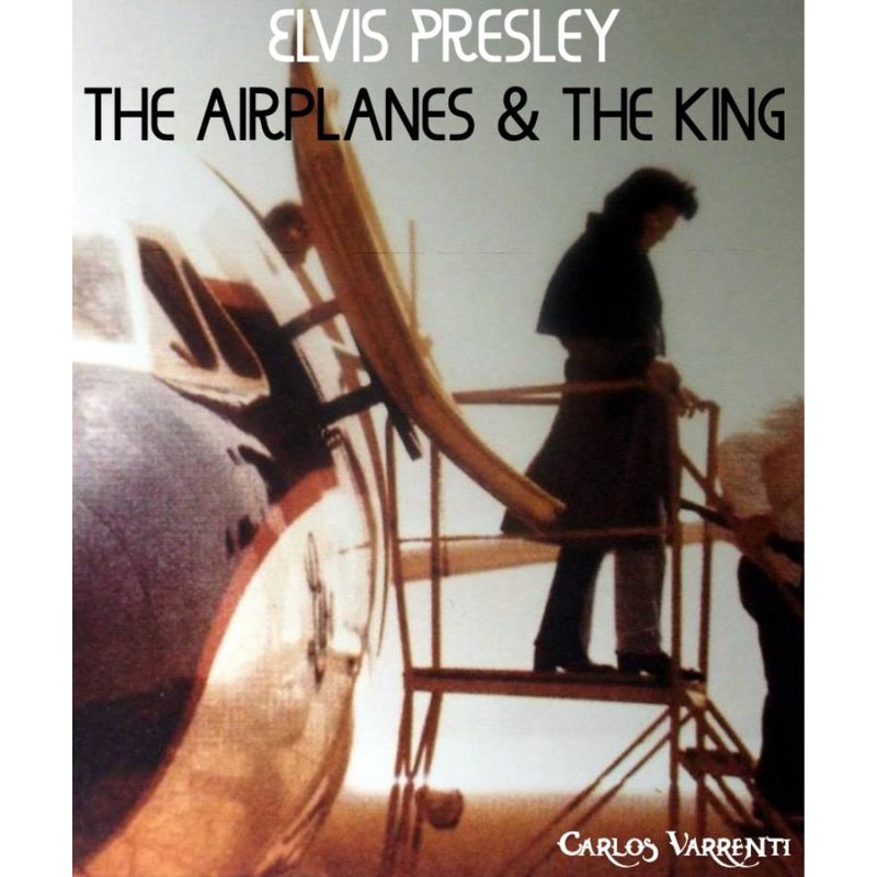 Elvis Presley The Airplanes & The King
