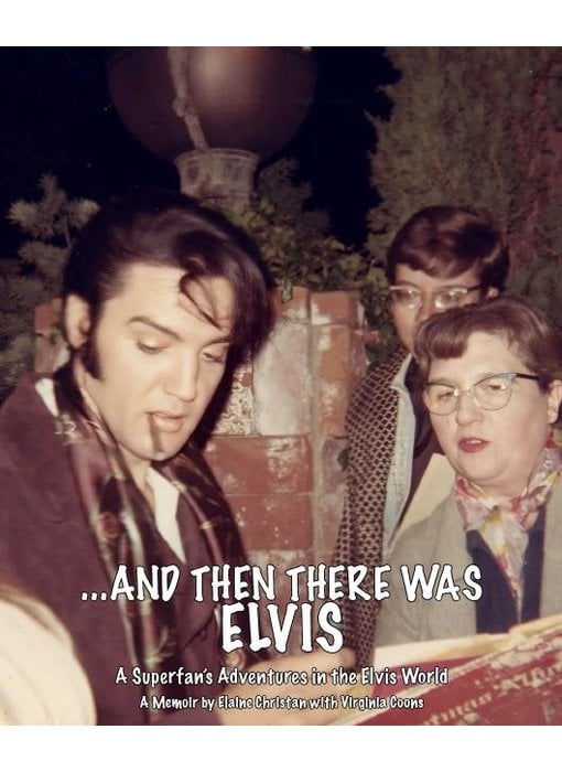 And Then There Was Elvis - A Superfan Adventures In The Elvis World