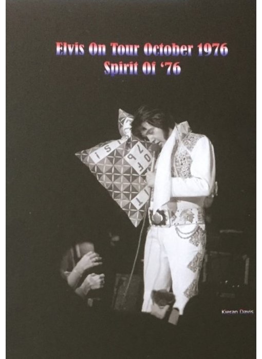 Elvis On Tour October 1976 Spirit Of '76 - Kieran Davis Book