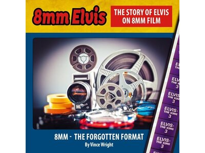 The Story Of Elvis On 8 MM Film - A Book By Vince Wright