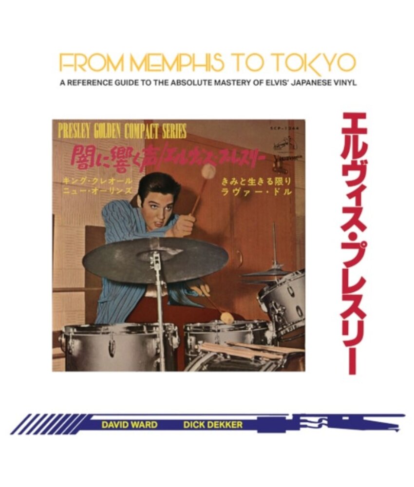 From Memphis To Tokyo - A Reference Guide To The Absolute Mastery Of Elvis' Japanese Vinyl