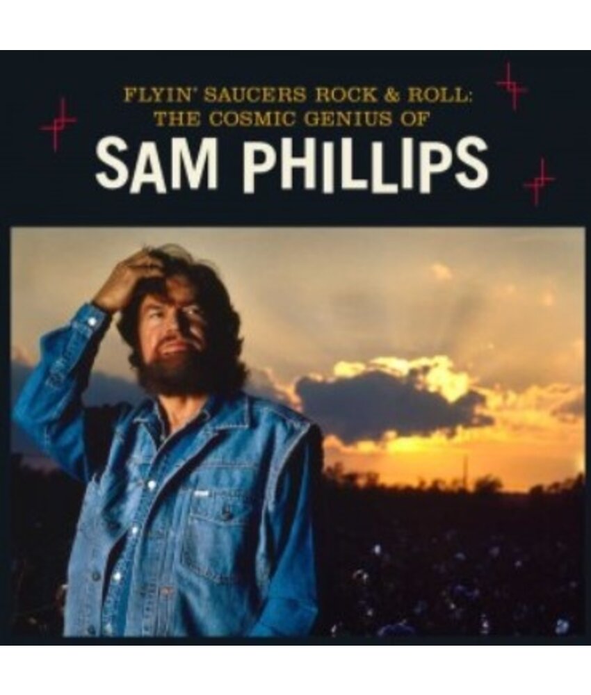 Flyin' Saucers Rock & Roll : The Cosmic Genius Of Sam Phillips - A Country Music Hall Of Fame Museum Nashville Release