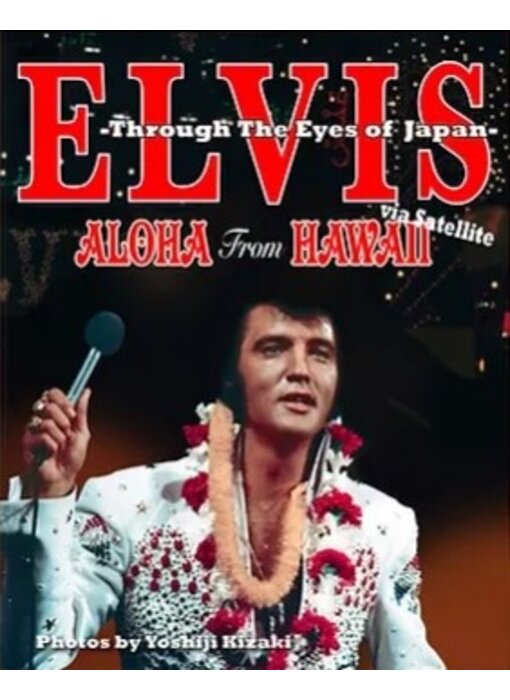 Elvis: Aloha From Hawaii Through The Eyes From Japan